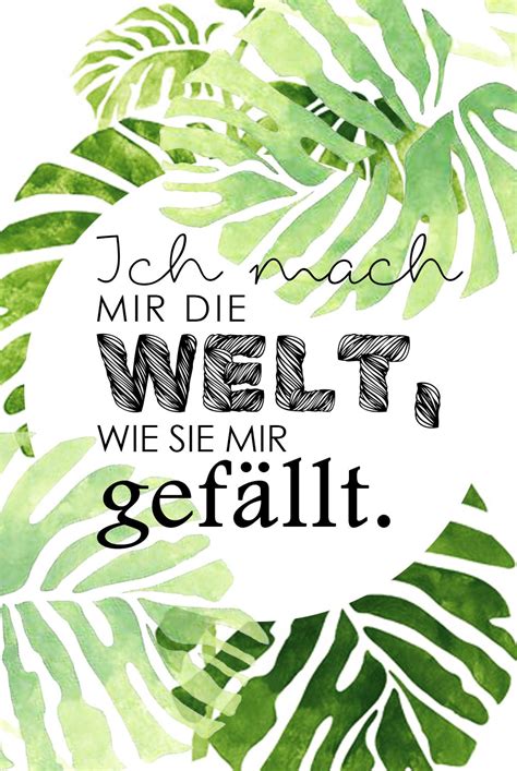 Ich mach mir Welt wie sie mir gefällt Sprüche Weisheiten Welt