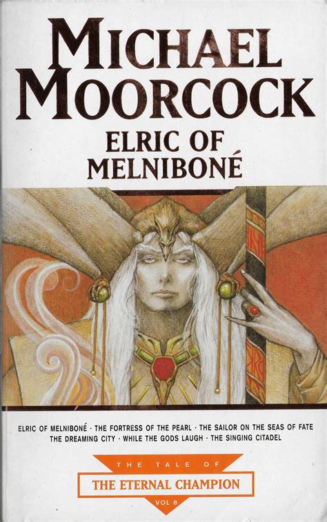 Michael Moorcock - "Elric of Melniboné: The Tale of the Eternal Champion Vol. 8", Orion (UK ...