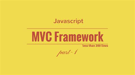 Create Javascript Mvc Framework In Less Than 200 Lines Part 1