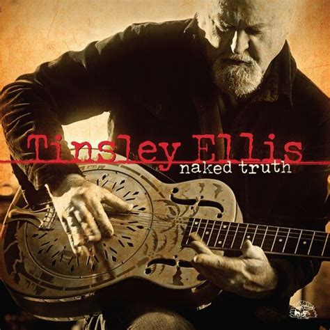 Tinsley Ellis Naked Truth Chansons Et Paroles Deezer