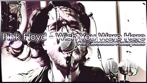 Pink Floyd Wish You Were Here A I Generated Music Video YouTube