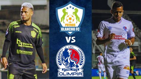 Partido Olancho FC Vs Olimpia EN VIVO Hoy Hora Canal Alineaciones Y