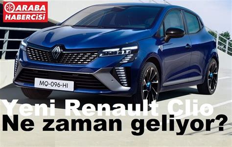 Yeni Renault Clio Ne Zaman Geliyor Yeni Clio 2024 Clio 2024 Renault