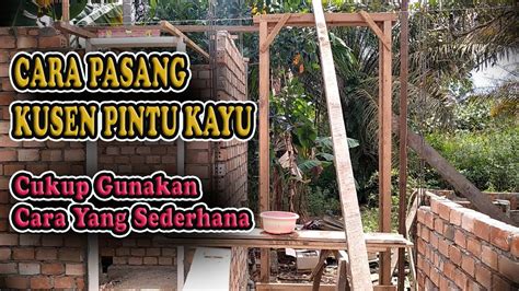 CARA PASANG KUSEN PINTU KAYU DENGAN ANGKUR PAKU TOTURIAL CARA PASANG