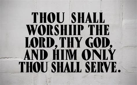 Bible Verse Quote Thou Shall Worship The Lord Thy God And Him Only Thou