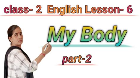 Class 2nd English Lesson 6 My Body Part 2 Body Parts Exercise Youtube