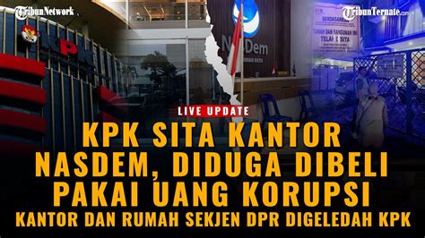 LIVE UPDATE KPK SITA KANTOR NASDEM LABUHANBATU KANTOR DAN RUMAH