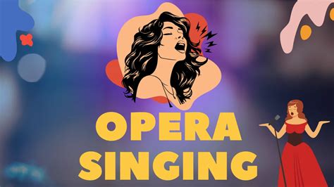 History Of Opera Singing With It's Voice Types And How to Sing