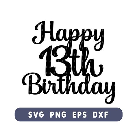 Happy 13th Birthday Cake Topper Svg 13th Birthday Cut File For Diy Cake And Decor Svg Png Eps