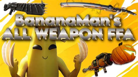 BananaMan S ALL WEAPON FFA Bananamans Fortnite Creative Map Code