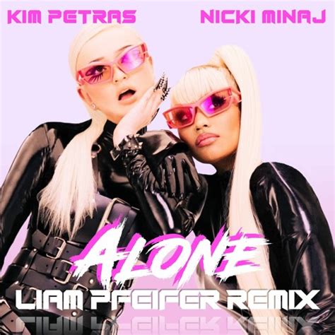 Stream Kim Petras Feat. Nicki Minaj - Alone (Liam Pfeifer Remix) by Liam Pfeifer | Listen online ...