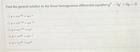 Solved Find The General Solution To The Linear Homogeneous