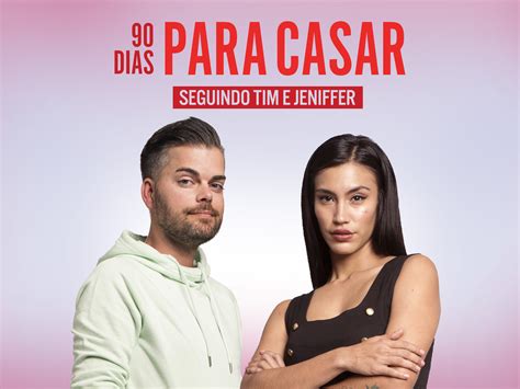 Prime Video 90 Dias Para Casar Seguindo Tim E Jeniffer Season 1