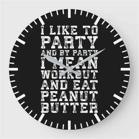 Workout And Eat Peanut Butter I Like To Party Large Clock Zazzle