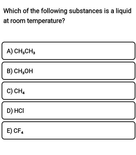 Solved Which Of The Following Substances Is A Liquid At Room Chegg