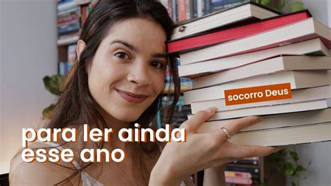 Livros Que Eu Quero Ler Antes De O Ano Acabar Youtube