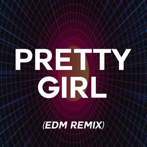 Pretty Girl (EDM Remix) - YouTube Music