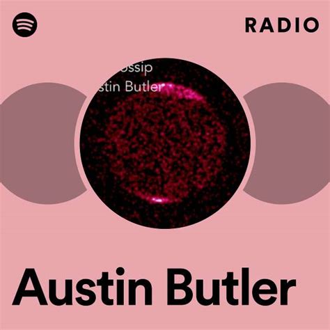 Austin Butler Radio Playlist By Spotify Spotify