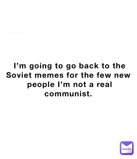 Im Going To Go Back To The Soviet Memes For The Few New People Im Not