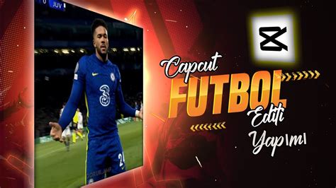 Capcut Futbol Editi Nas L Yap L R Youtube