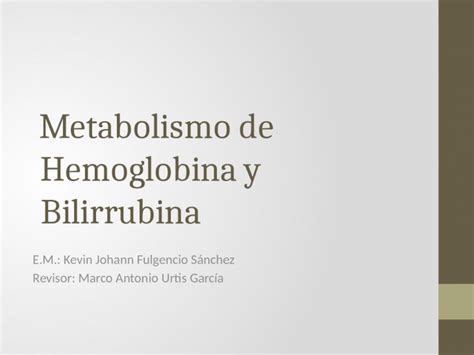 PPTX Metabolismo De Hemoglobina Y Bilirrubina Pptx DOKUMEN TIPS