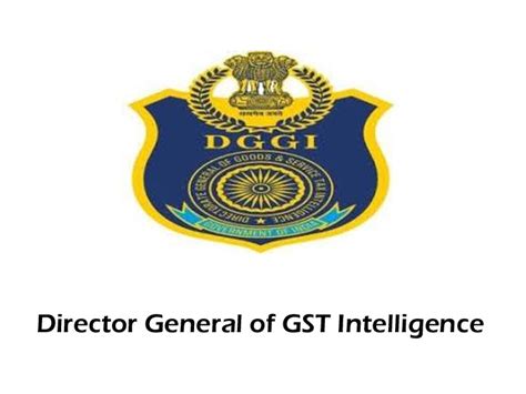 Directorate General Of GST Intelligence DGGI Indian Bureaucracy Is