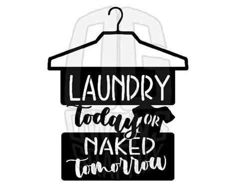 Laundry Today Or Naked Tomorrow SVG DXF PDF Png Svg Digital File