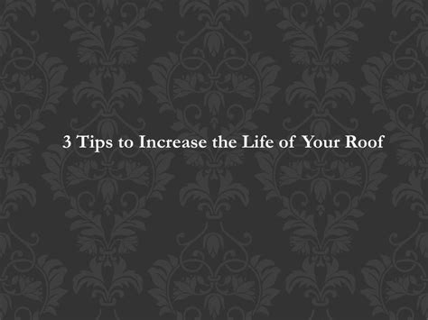 Ppt 3 Tips To Increase The Life Of Your Roof Powerpoint Presentation