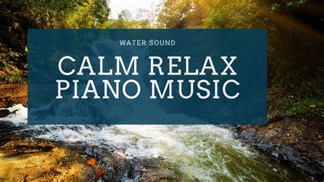 Relax Piano Music With Water Sound YouTube