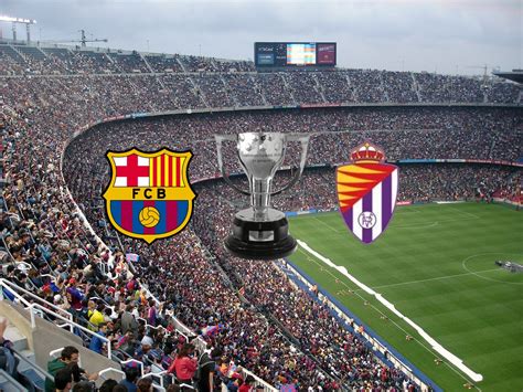 Horario Y D Nde Ver Por Internet El Barcelona Valladolid De Liga