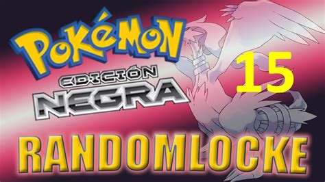 Pok Mon Negro Randomlocke Ep La Evoluci N Que Todo El Mundo