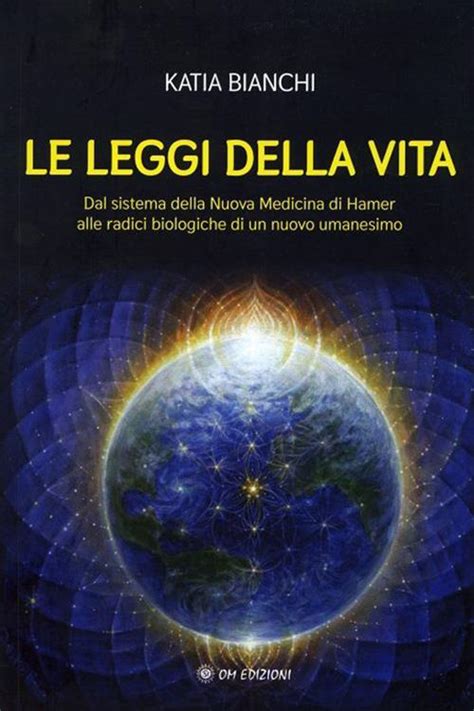 Le Leggi Della Vita Dal Sistema Della Nuova Medicina Di Hamer Alle