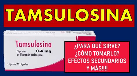 🔴 Tamsulosina Para QuÉ Sirve Efectos Secundarios Mecanismo De AcciÓn Y Contraindicaciones