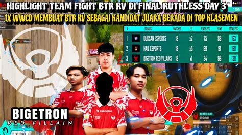 HIGHLIGHT TEAM FIGHT BTR RV DI FINAL RUTHLESS DAY 3 1X WWCD MEMBUAT BTR