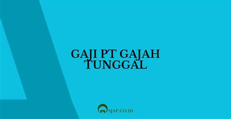 Gaji Pt Gajah Tunggal Sjap