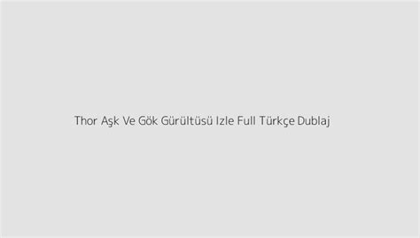 Thor Aşk Ve Gök Gürültüsü Izle Full Türkçe Dublaj Teknoloji Doktoru