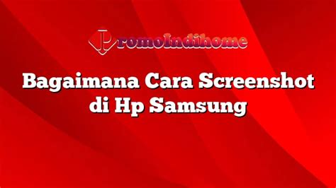 Bagaimana Cara Screenshot Di Hp Samsung Promoindihome