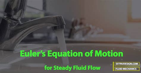 Euler's Equation of Motion in Fluid Dynamics | Bernoulli's Equation