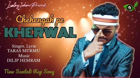 Chehengah Pe Kherwal New Santali Rap Song Taras Murmu