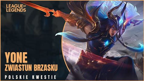 Yone Zwiastun Brzasku Polskie Kwestie League Of Legends YouTube