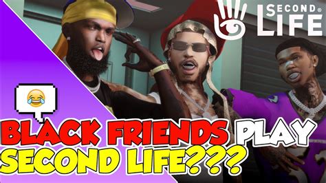 Black Friends Play Second Life Youtube