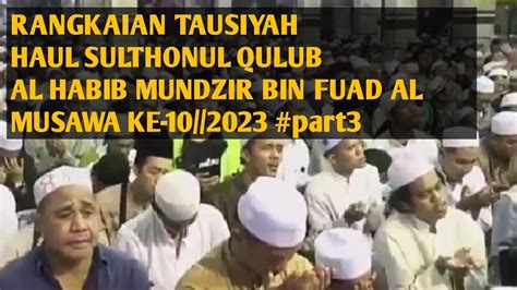 Rangkaian Tausiyah Haul Sulthonul Qulub Al Habib Mundzir Bin Fuad Al