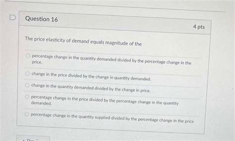 Solved Question 16 4 Pts The Price Elasticity Of Demand