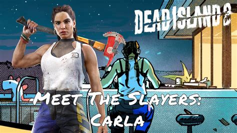 Dead Island 2 — Meet The Slayers Carla Youtube