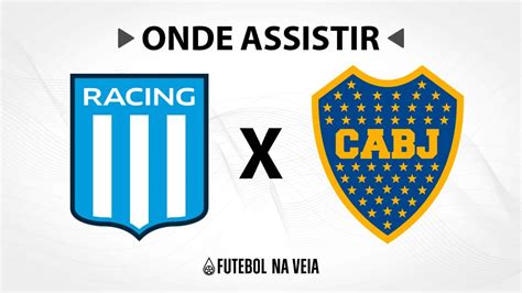 Racing x Boca Juniors Onde assistir ao vivo horário do jogo e escalações