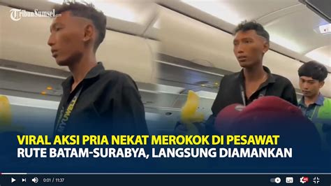 Viral Pria Nekat Merokok Di Pesawat Rute Batam Surabya Bikin Heboh