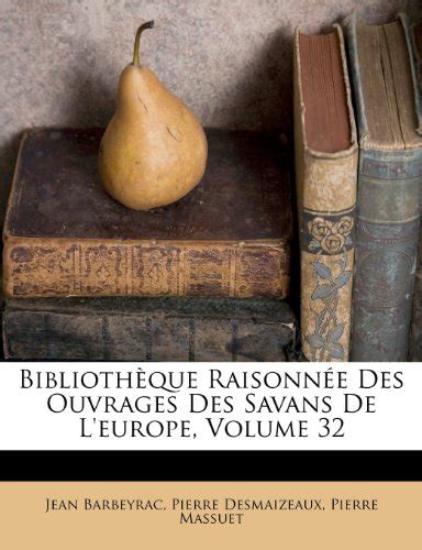 Bibliotheque Raisonnee Des Ouvrages Des Savans De L Europe