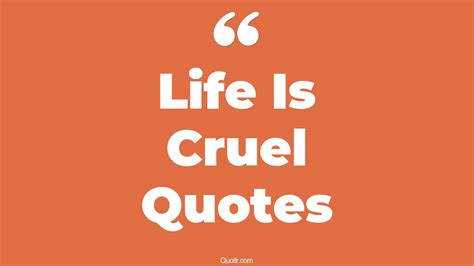 45 Breathtaking Life Is So Cruel Quotes Life Is Cruel And Unfair