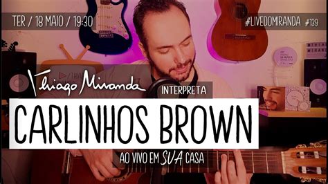 Thiago Miranda Interpreta CARLINHOS BROWN LiveDoMiranda 139