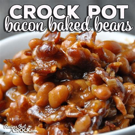 Crock Pot Bacon Baked Beans Recipes That Crock